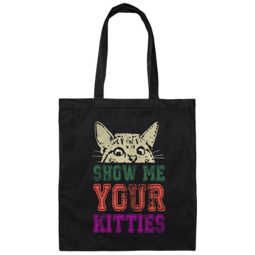Cat Lover, Show Me Your Kitties, Cat Show Me The Kitties, Lover Gift Canvas Tote Bag