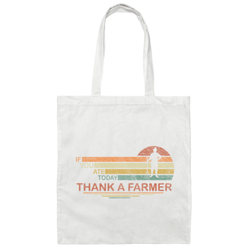 Thank A Farmer For Food My Life If You Ate Today Canvas Tote Bag