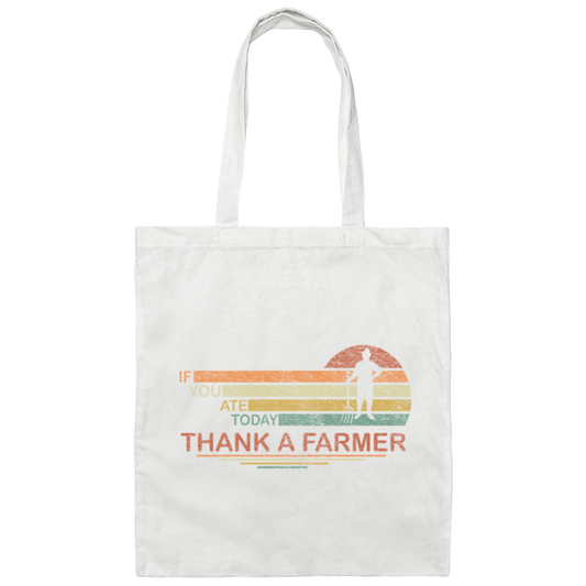 Thank A Farmer For Food My Life If You Ate Today Canvas Tote Bag