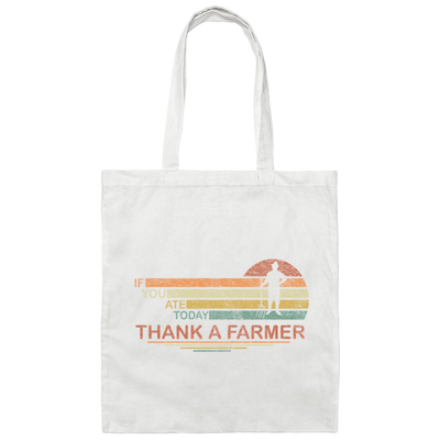 Thank A Farmer For Food My Life If You Ate Today Canvas Tote Bag
