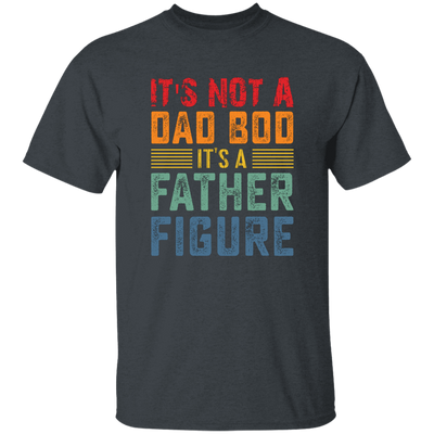 It's Not A Dad Bod, It's A Father Figure, Retro Dad Unisex T-Shirt