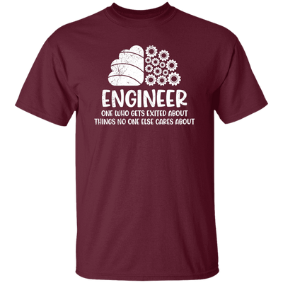 Engineer One Who Gets Exited About Things No One Else Cares About Unisex T-Shirt