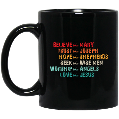 Believe Like Mary, Trust Like Joseph, Hope Like Shepherds Black Mug