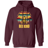 Be Kind, In A World Where You Can Be Anything, Bee Kind, Best To Kind Pullover Hoodie