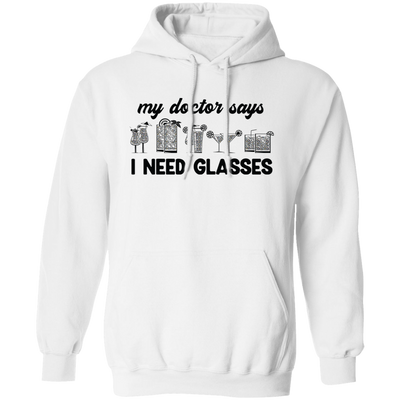 My Doctor Says I Need Glasses, I Mean Glasses Not Glasses-black Pullover Hoodie