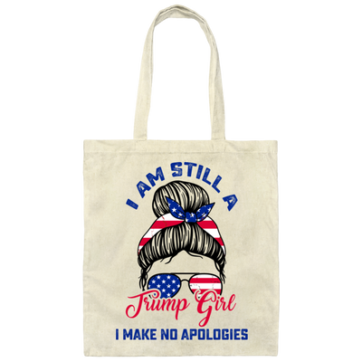 I Am Still A Trump Girl, I Make No Apologies, Love Trump, Best President Canvas Tote Bag