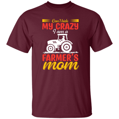 I Can't Hide My Crazy, I Am A Farmer's Mom, Mother's Day Unisex T-Shirt