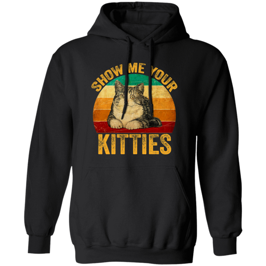 Cat Lover, Show Me Your Kitties, Cat Saying, Retro Cat, Cat Baby Love Pullover Hoodie