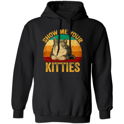 Cat Lover, Show Me Your Kitties, Cat Saying, Retro Cat, Cat Baby Love Pullover Hoodie