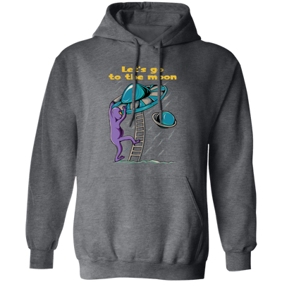 Let's Go To The Moon, Cute Alien, Come In Ufo Pullover Hoodie