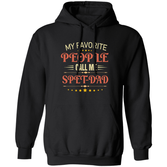 My Favorite People Call Me Spet Dad, Father's Day Gifts Pullover Hoodie