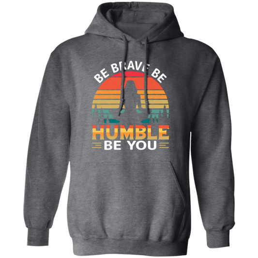 Be Brave, Be Humble, Be You, Retro Yoga, Yoga Girl Pullover Hoodie