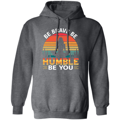 Be Brave, Be Humble, Be You, Retro Yoga, Yoga Girl Pullover Hoodie