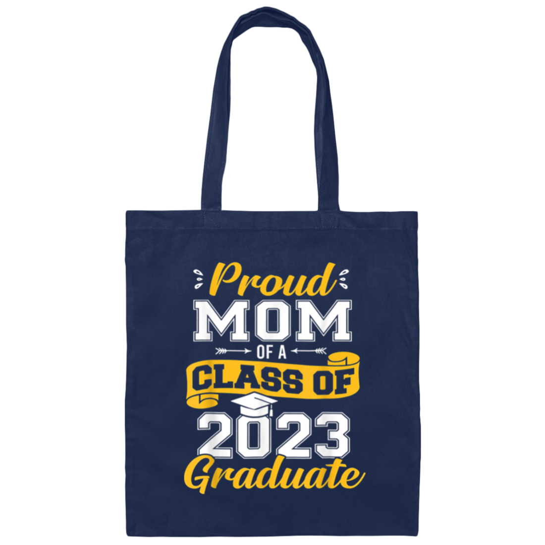 Congratulation My Kid, Proud Mom Of A Class Of 2023 Graduate Canvas Tote Bag