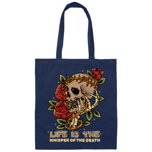 Life Is The Whisper Of The Death, Skull With Roses Canvas Tote Bag