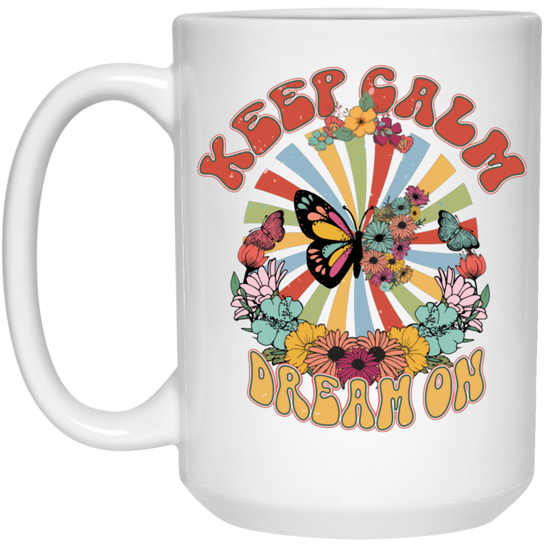 Keep Calm, Dream On, Groovy Keep Calm, Groovy Butterfly White Mug