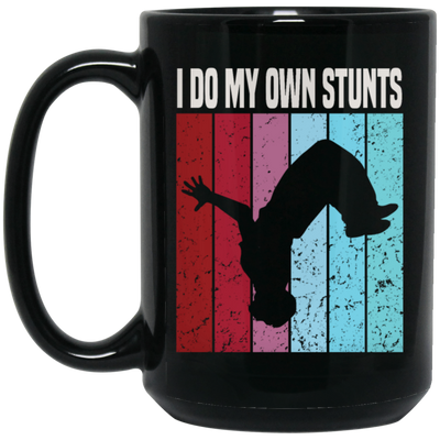Freerunner Likes Extreme Sports Perfect For Your Running Climbing I Do My Own Stunts Black Mug
