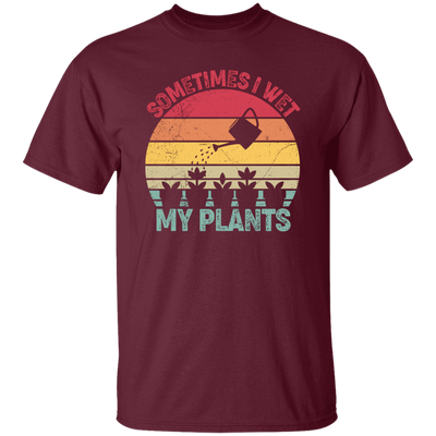 Sometimes I Wet My Plants, Retro Wet My Plants, Plant Lover Unisex T-Shirt