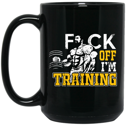 Fck Off, I'm Training, Do The Gym, Do Fitness Black Mug