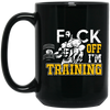 Fck Off, I'm Training, Do The Gym, Do Fitness Black Mug