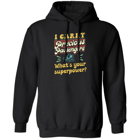 I Carry Precious Passenger, What's Your Superpower Pullover Hoodie