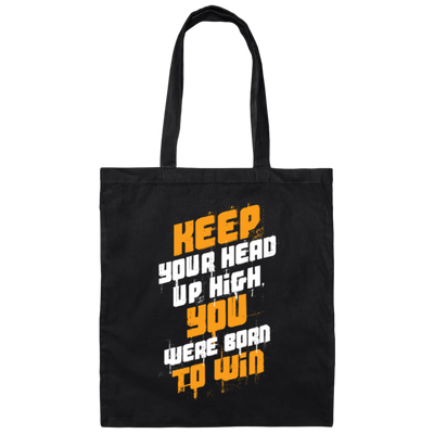 Keep Your Head High You Were Born To Win Canvas Tote Bag