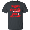 Pastors Are Special, But A Pastor's Wife Is A Blessing Unisex T-Shirt