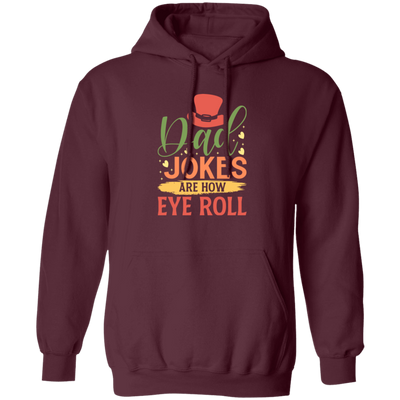 Dad Joke Are How I Roll, Father's Day Gift, Love Daddy Gift Pullover Hoodie