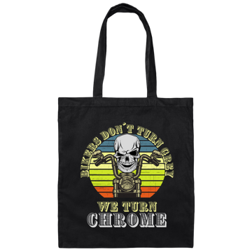 Bikers Do Not Turn Grey We Turn Chrome Canvas Tote Bag