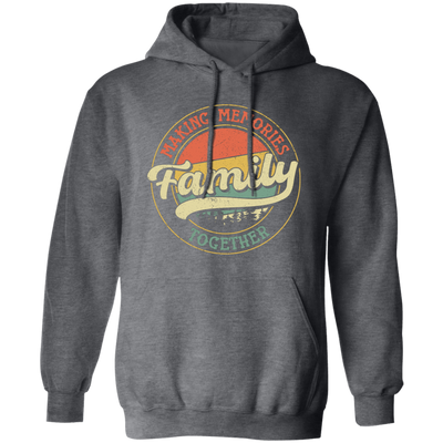 Making Memories Together, Family Trip, Retro Family Pullover Hoodie