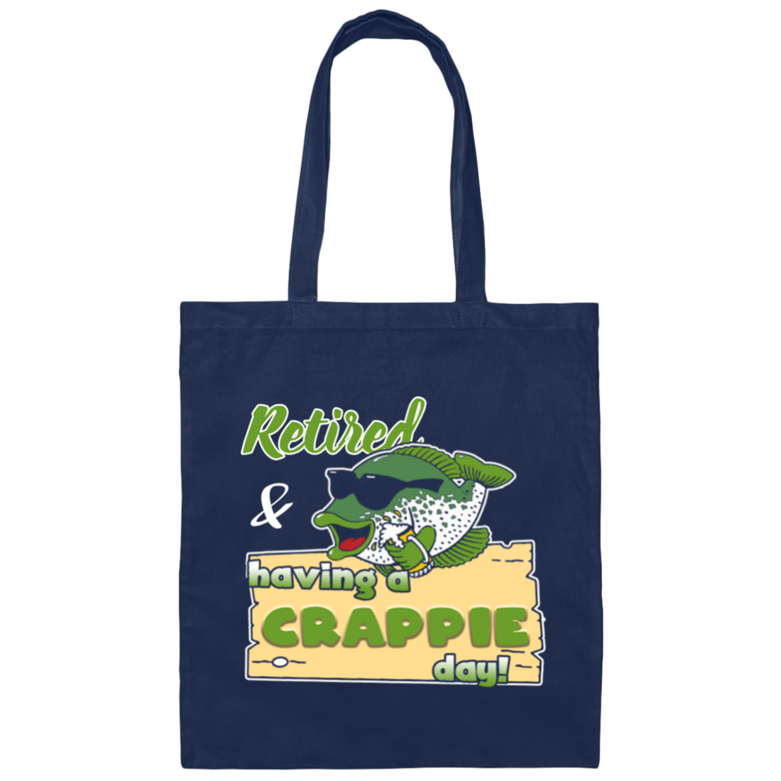 Retired And Having A Crappie Day, Love Crappie Day, Best Fishing Lover Canvas Tote Bag