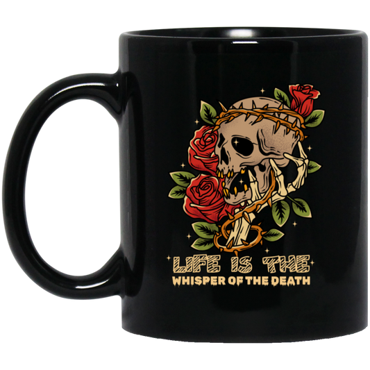 Life Is The Whisper Of The Death, Skull With Roses Black Mug