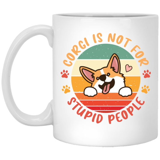 Corgi Is Not For Stupid People, Retro Corgi, Cute Funny Corgi White Mug