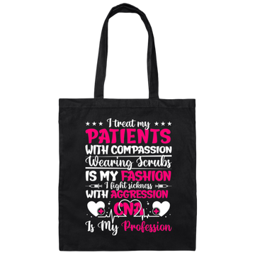 I Treat My Patients With Compassion, Wearing Scrubs Is My Fashion Canvas Tote Bag