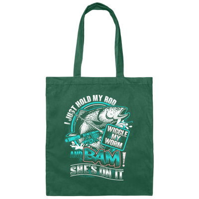 I Just Hold My Rod, And Bam! She's On It, Wiggle My Worm, Love Fishing Canvas Tote Bag