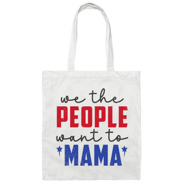 We The People Want To Mama, American Mama Canvas Tote Bag