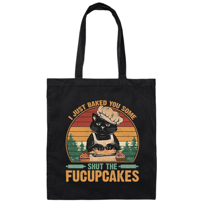 I Just Baked You Some Shut The Fucupcakes Canvas Tote Bag
