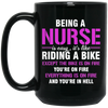 Nurse Gift, Being A Nurse Is Easy, Like Riding A Bike, Except The Bike Is On Fire Black Mug