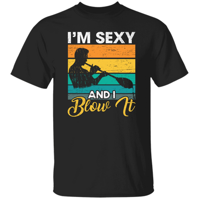 Blow Glass Job, I Am Sexy And I Blow It, Blowing Retro Style Best Jobs Unisex T-Shirt