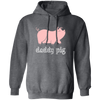 Daddy Pig, Cute Pig, Funny Gift For Dad, Pinky Pig, Love Pig Love Dad Pullover Hoodie