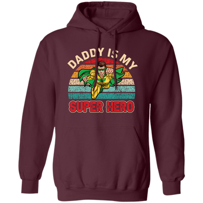 Daddy Is My Super Hero, Retro Daddy, Father's Day Gifts Pullover Hoodie