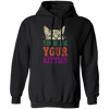 Cat Lover, Show Me Your Kitties, Cat Show Me The Kitties, Lover Gift Pullover Hoodie