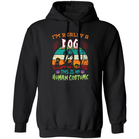 I'm Really A Dog, This Is My Human Costume, Funny Halloween Pullover Hoodie