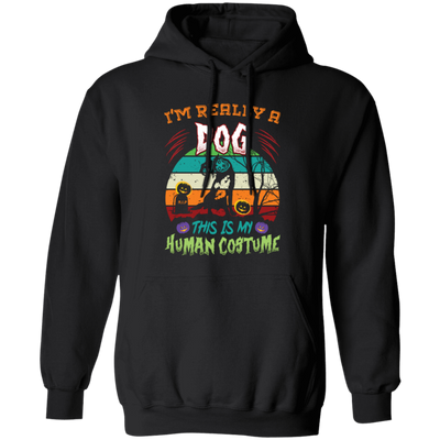 I'm Really A Dog, This Is My Human Costume, Funny Halloween Pullover Hoodie