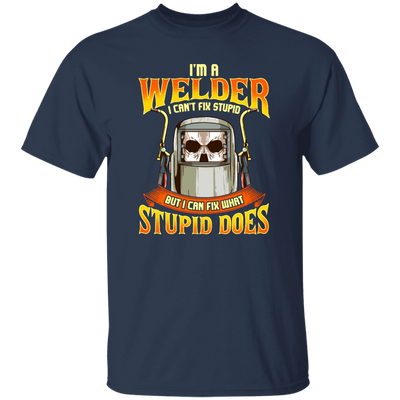 Funny Welder, I Can Fix Stupid, But I Cannot Fix Stupid Does, Love To Weld Unisex T-Shirt