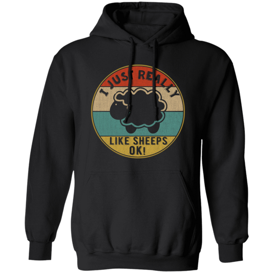 I Just Really Like Sheeps, Ok, Gift For Lamb Lover, Sheeps Love Gift, Retro Sheep Pullover Hoodie