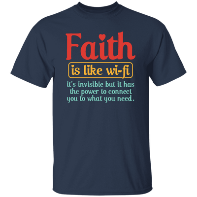 Faith Is Like Wifi, It's Invisible But It Has The Power To Connect You To What You Need Unisex T-Shirt