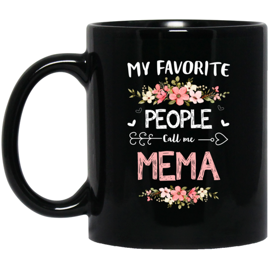 My Favorite People Call Me Mema, Mema Gift, Love Mema white Black Mug