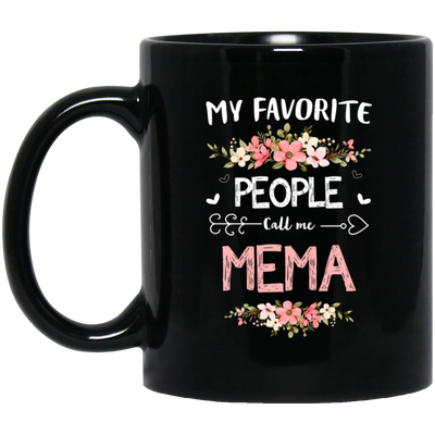 My Favorite People Call Me Mema, Mema Gift, Love Mema white Black Mug