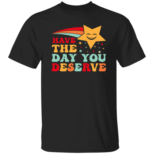 Have The Day You Deserve, Your Lucky Star, Groovy Happy Day Unisex T-Shirt